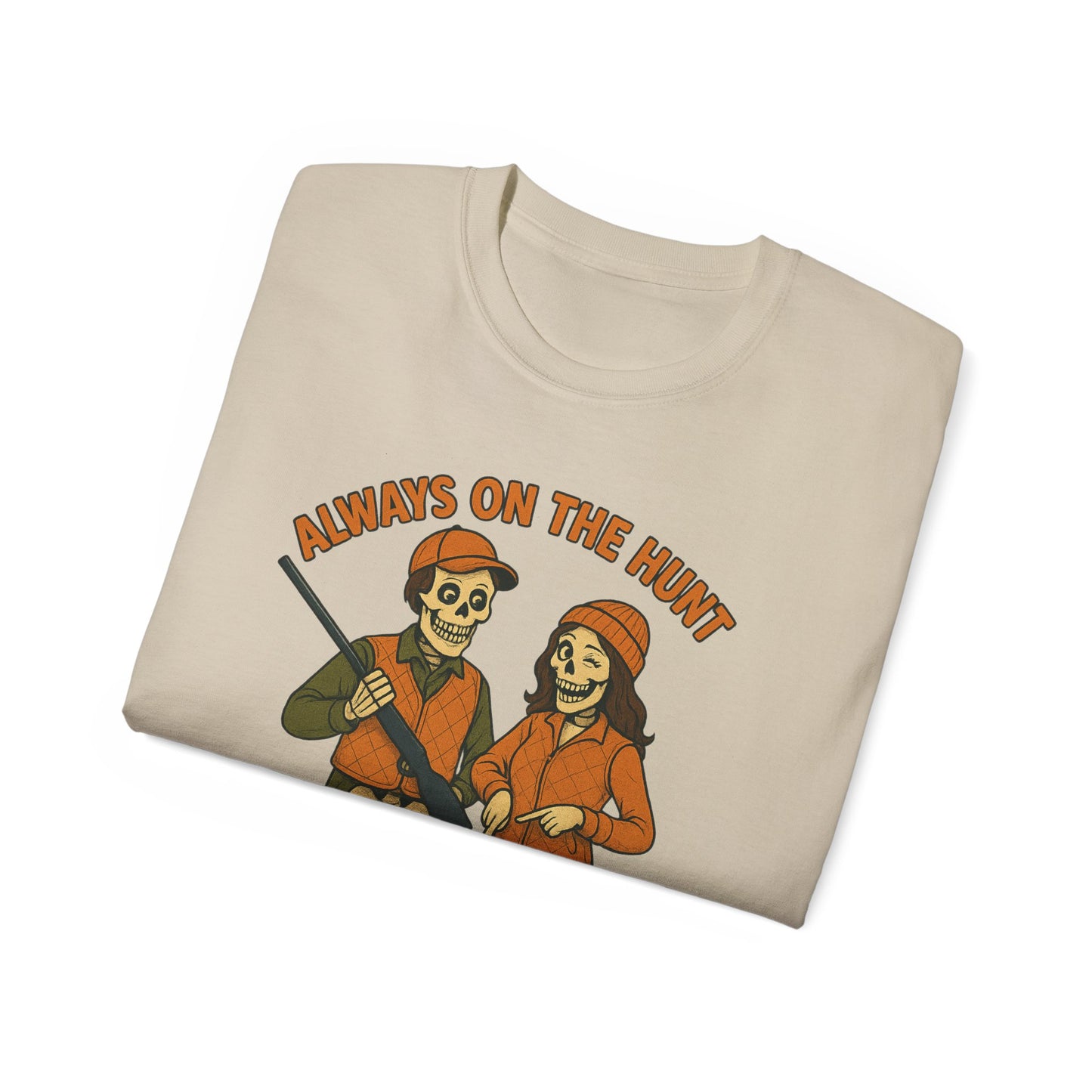 Always on the Hunt Graphic Tee, Fun Tee for Adventurers, Hunting Apparel, Gift for Outdoor Enthusiasts, Unisex Casual Shirt