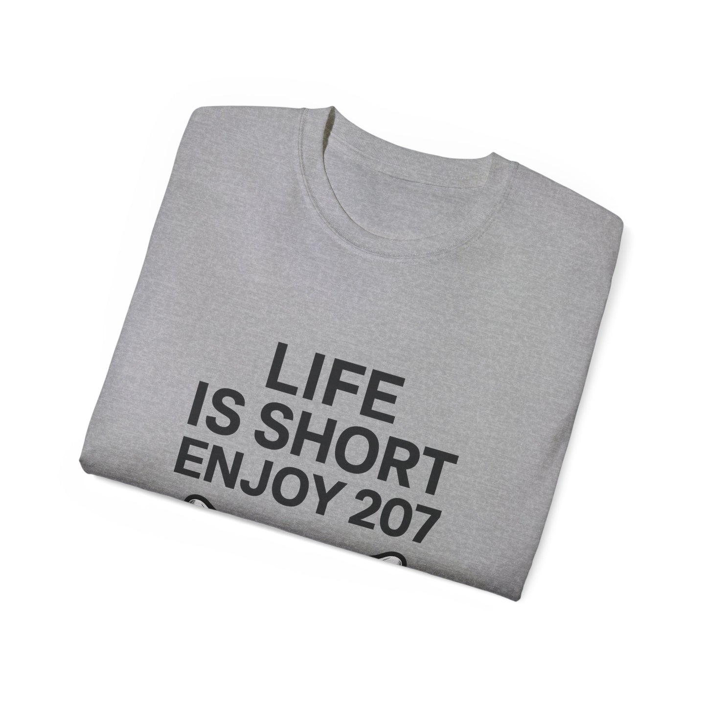 Life is Short Enjoy 207 Unisex Cotton Tee, Funny Quote Shirt, Gift for Pet Lovers, Casual Wear, Birthday Gift, Summer Tee