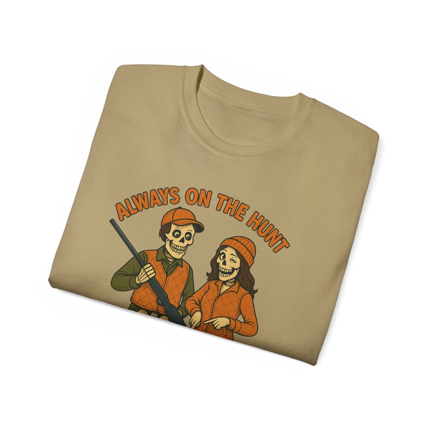 Always on the Hunt Graphic Tee, Fun Tee for Adventurers, Hunting Apparel, Gift for Outdoor Enthusiasts, Unisex Casual Shirt