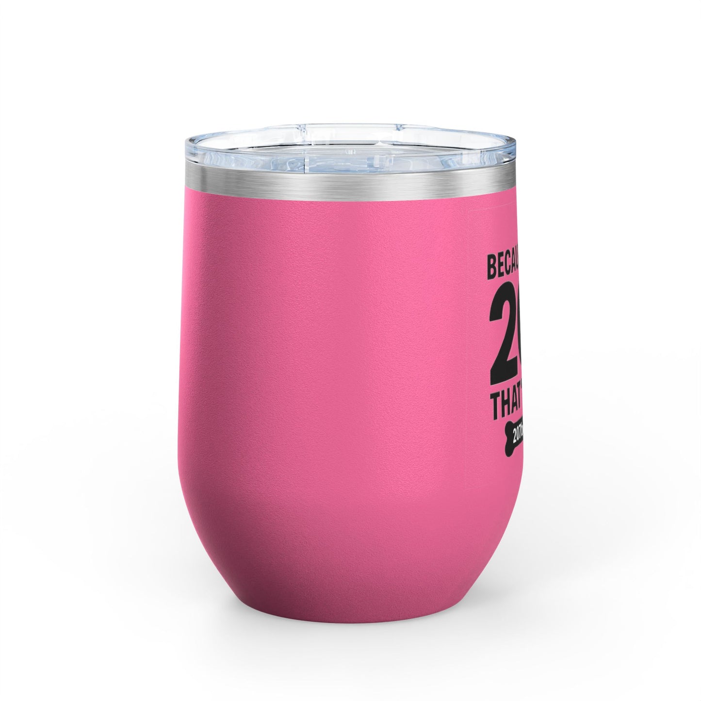 Funny Wine Tumbler, Drinkware Gift, Dog Lover Gift, Birthday Present, Humor for Pet Owners - 207 Bones Theme