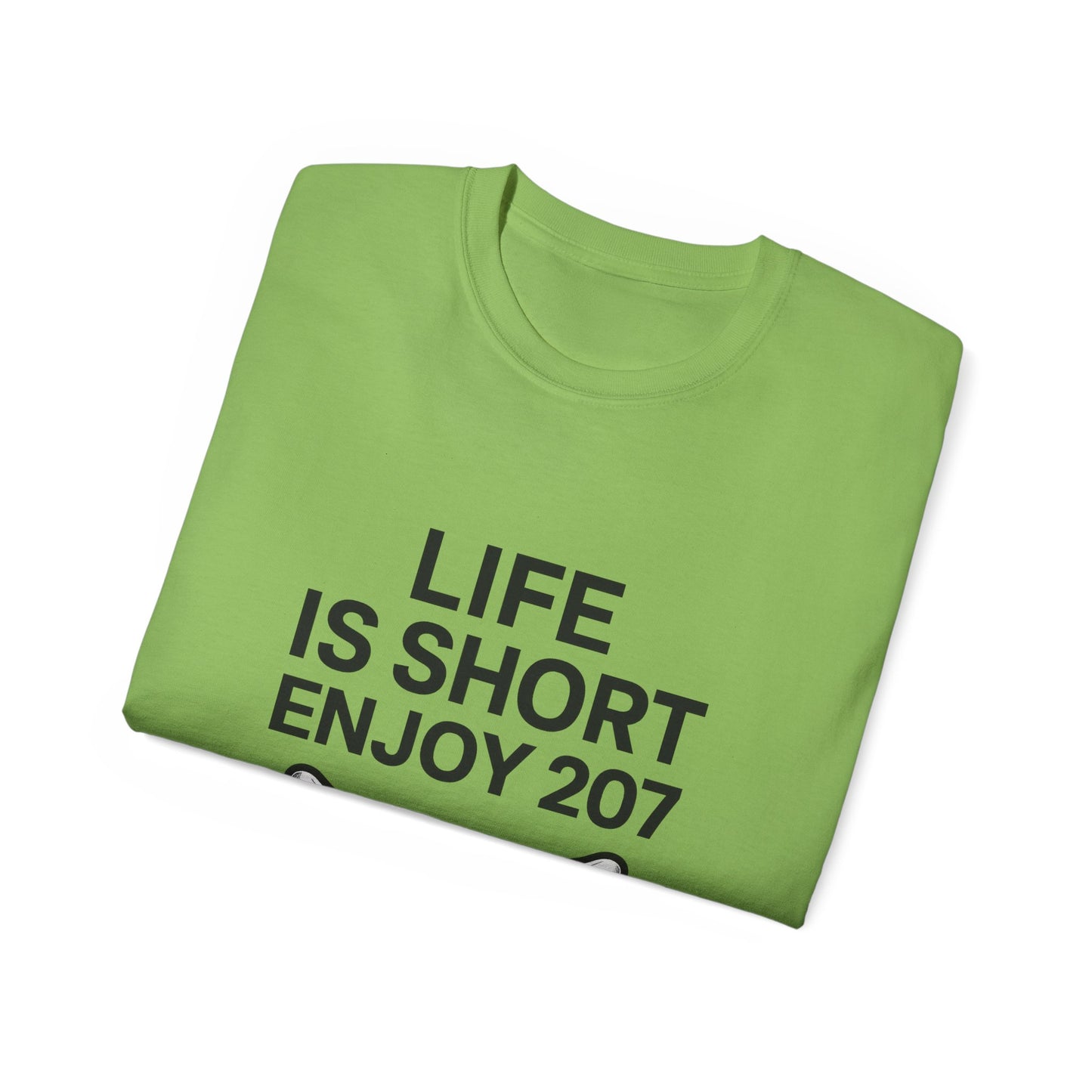 Life is Short Enjoy 207 Unisex Cotton Tee, Funny Quote Shirt, Gift for Pet Lovers, Casual Wear, Birthday Gift, Summer Tee