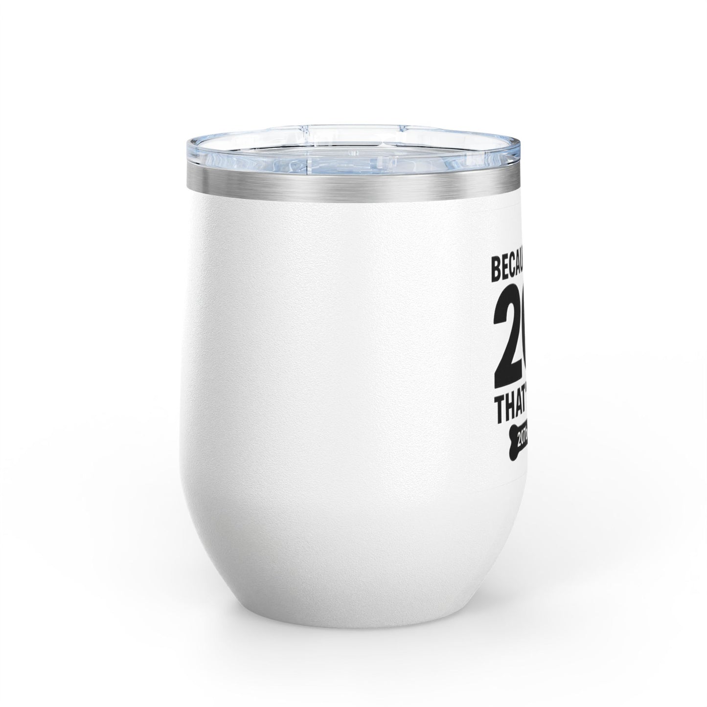 Funny Wine Tumbler, Drinkware Gift, Dog Lover Gift, Birthday Present, Humor for Pet Owners - 207 Bones Theme