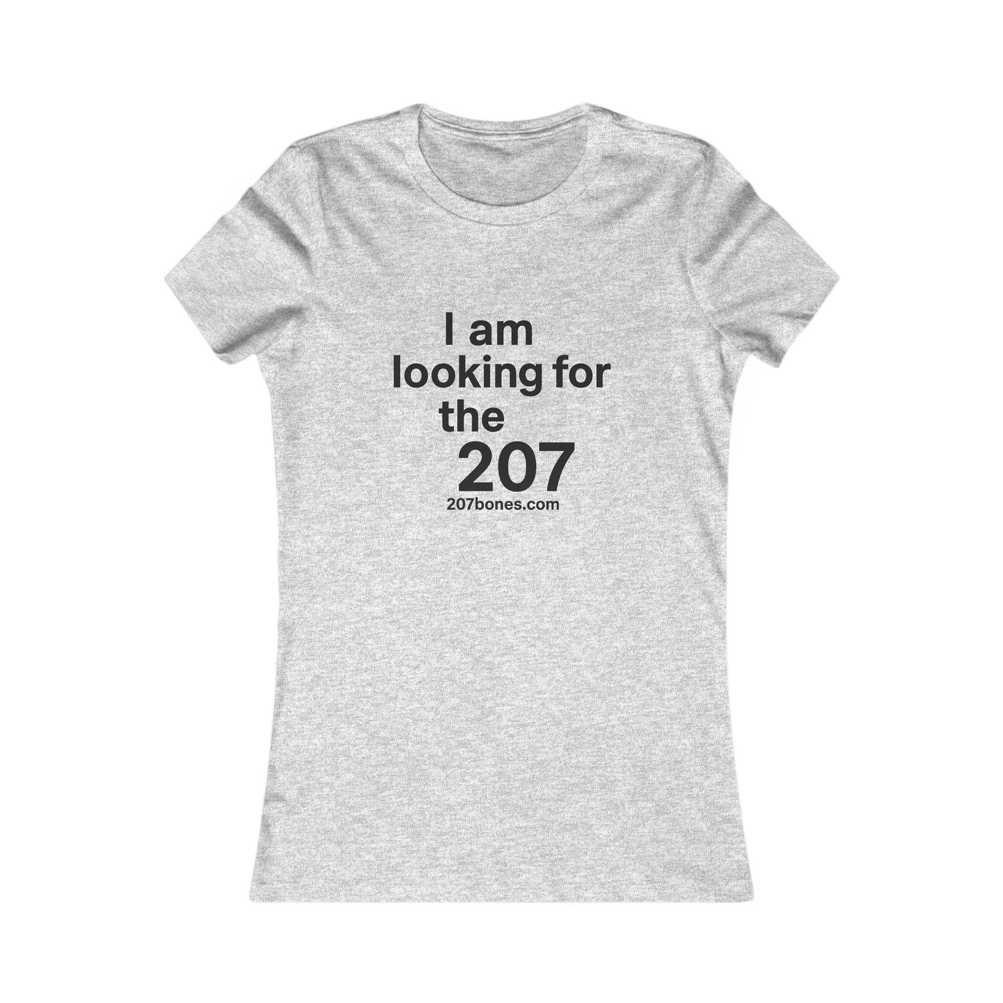 I Am Looking for the 207 Women's Tee - Casual Gift, Travel T-Shirt, Motivational Wear, Maine Apparel, Unique Statement Tee