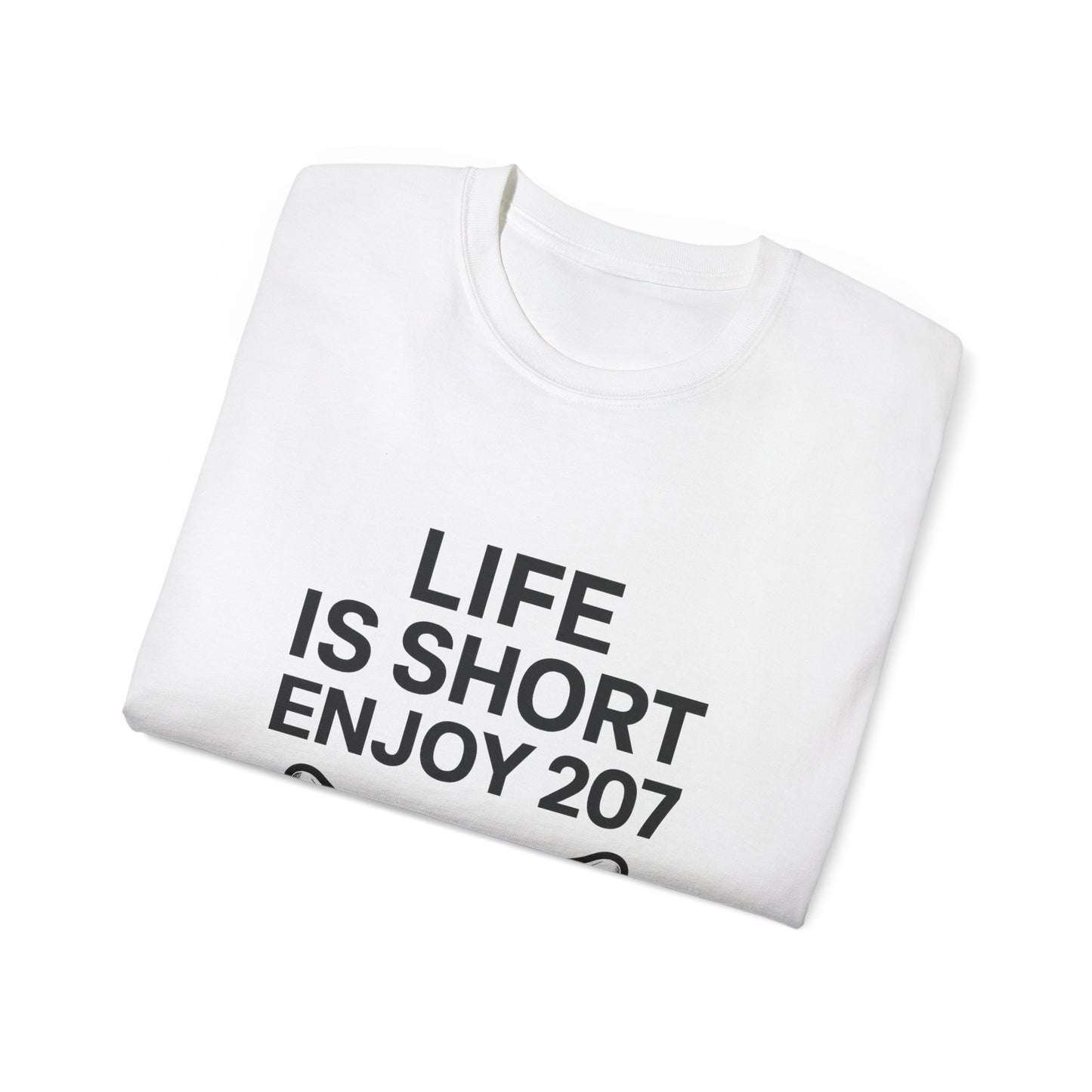 Life is Short Enjoy 207 Unisex Cotton Tee, Funny Quote Shirt, Gift for Pet Lovers, Casual Wear, Birthday Gift, Summer Tee