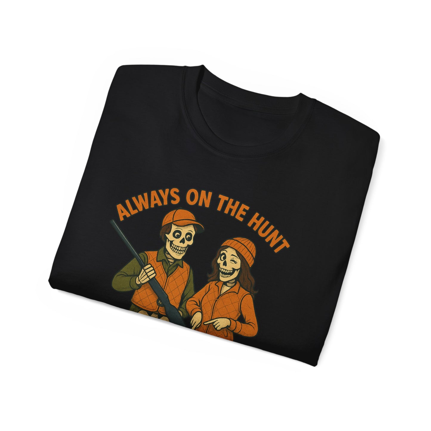 Always on the Hunt Graphic Tee, Fun Tee for Adventurers, Hunting Apparel, Gift for Outdoor Enthusiasts, Unisex Casual Shirt