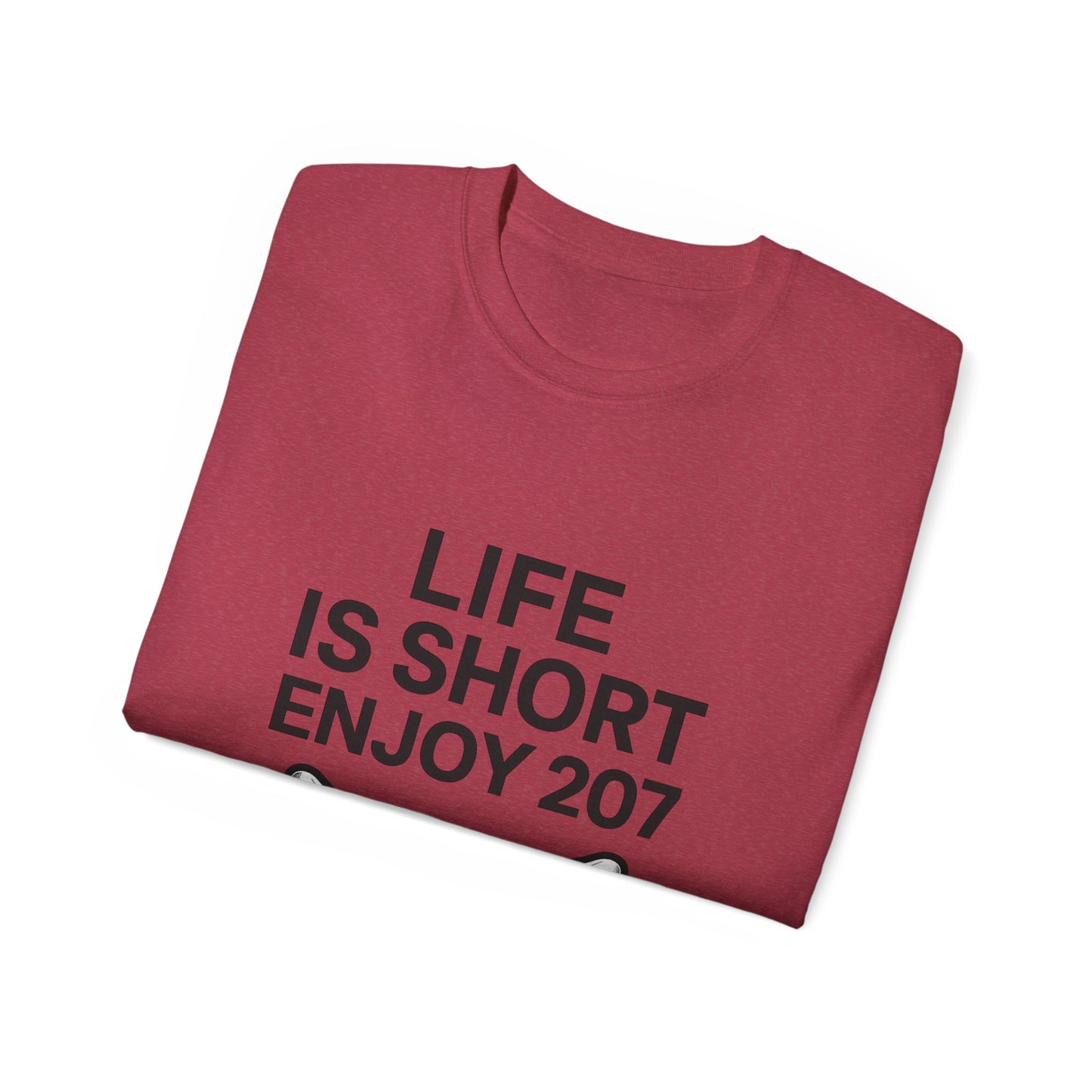 Life is Short Enjoy 207 Unisex Cotton Tee, Funny Quote Shirt, Gift for Pet Lovers, Casual Wear, Birthday Gift, Summer Tee