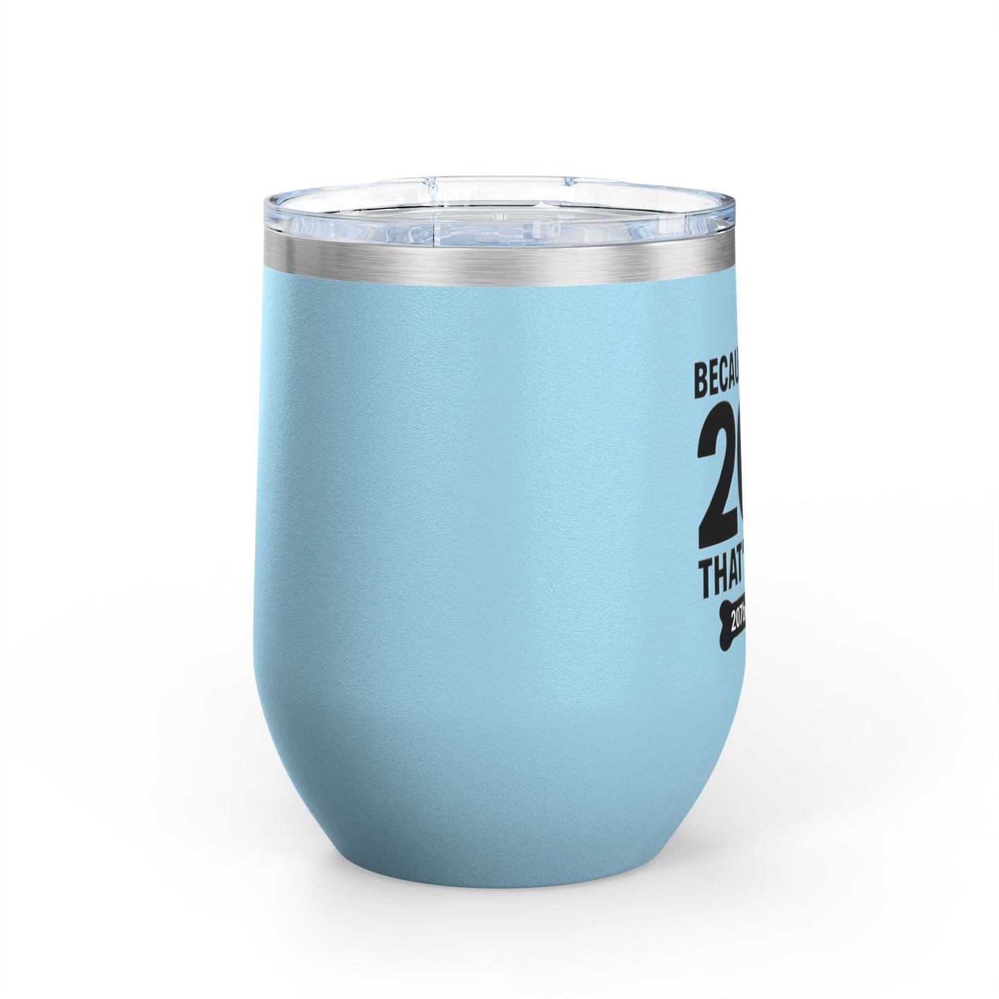 Funny Wine Tumbler, Drinkware Gift, Dog Lover Gift, Birthday Present, Humor for Pet Owners - 207 Bones Theme