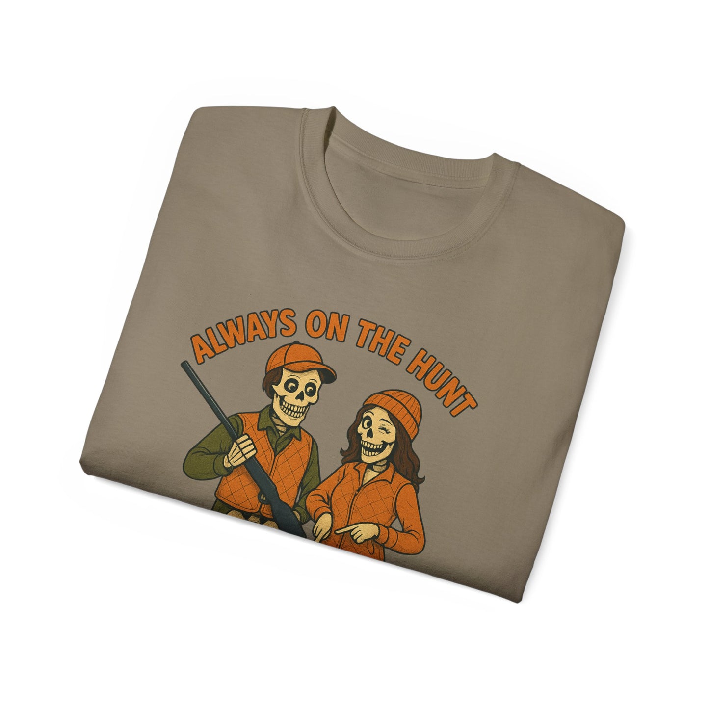 Always on the Hunt Graphic Tee, Fun Tee for Adventurers, Hunting Apparel, Gift for Outdoor Enthusiasts, Unisex Casual Shirt