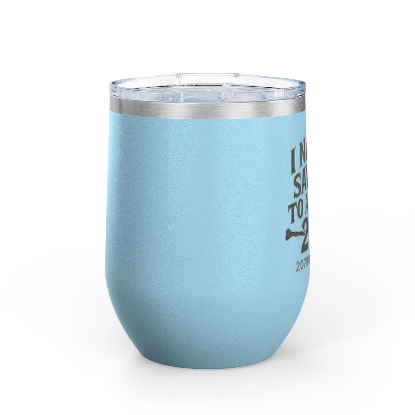 Funny Wine Tumbler - "I Never Say No to a Good" - Perfect Gift for Wine Lovers, Outdoor Enthusiasts, Parties, and Celebrations