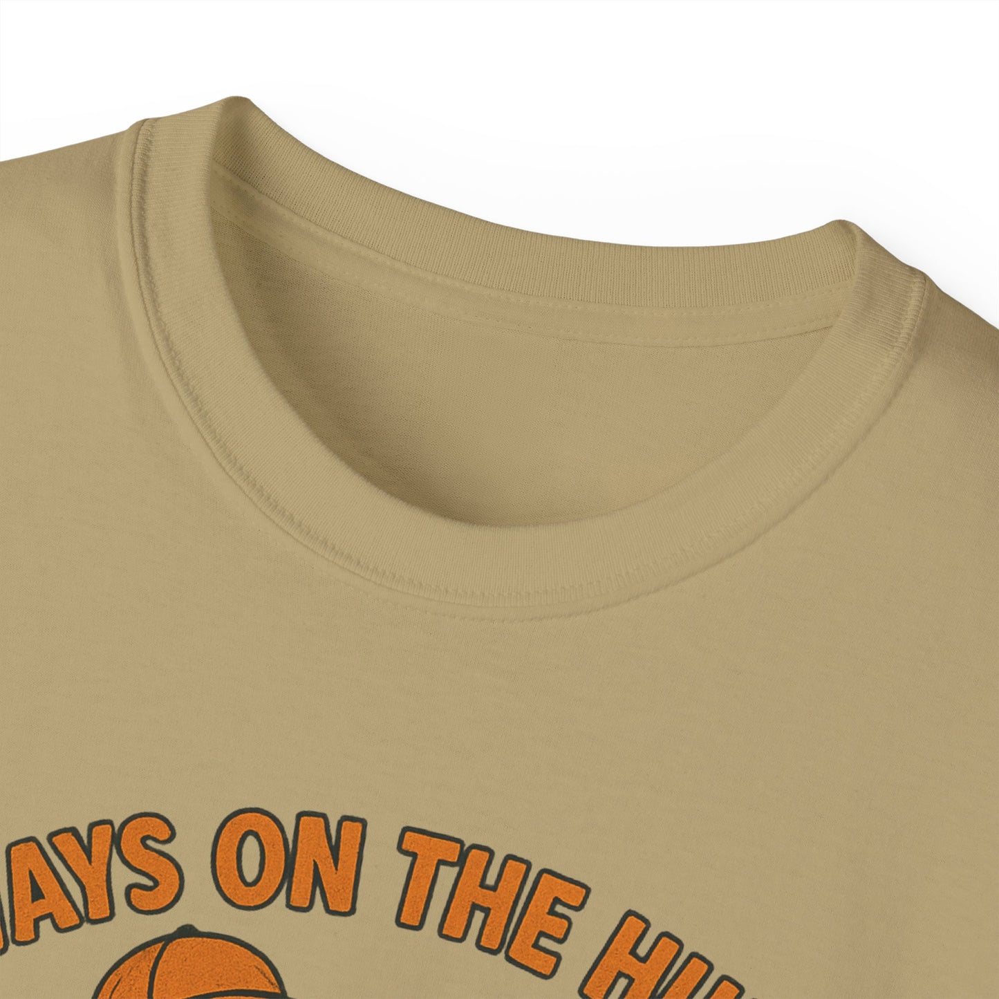 Always on the Hunt Graphic Tee, Fun Tee for Adventurers, Hunting Apparel, Gift for Outdoor Enthusiasts, Unisex Casual Shirt