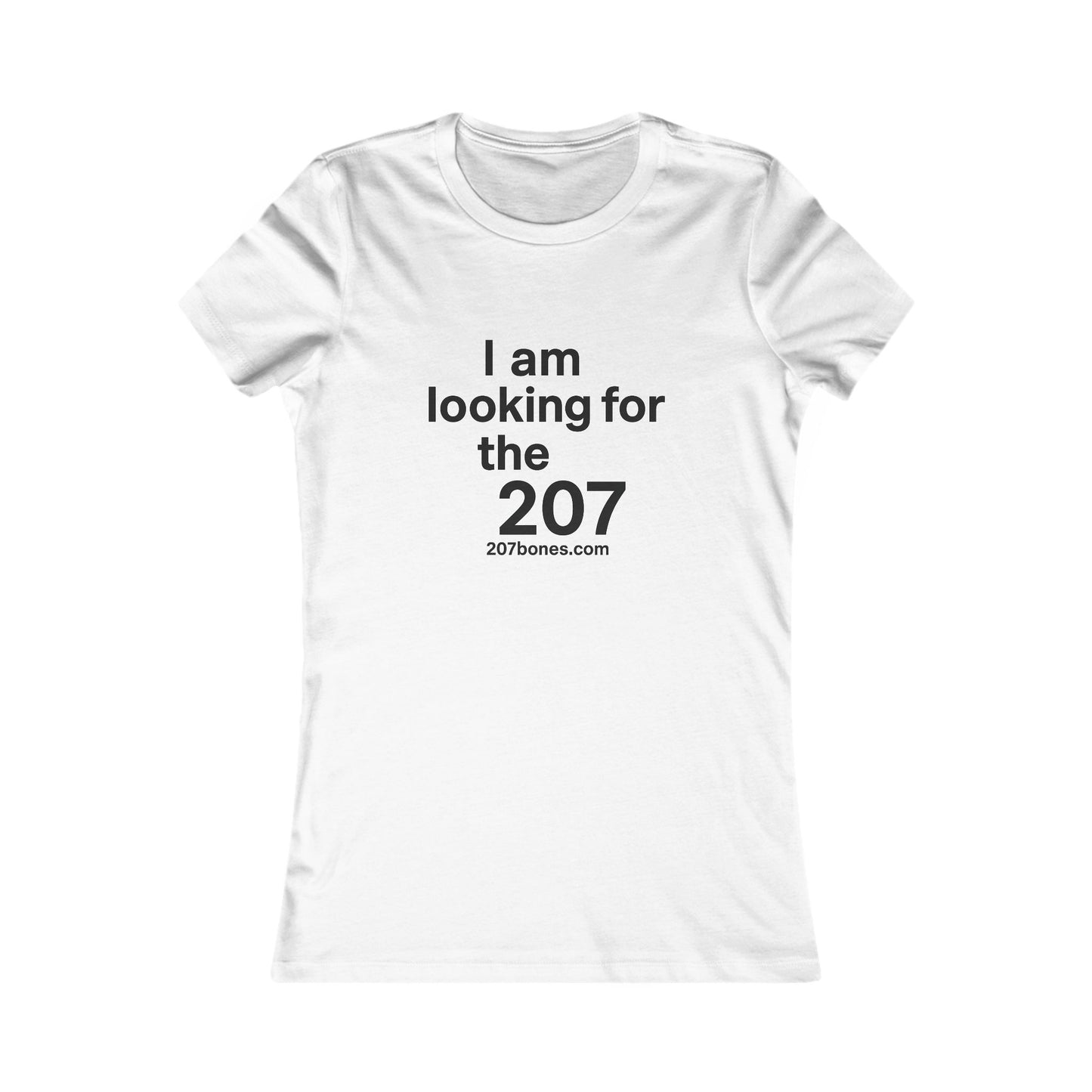 I Am Looking for the 207 Women's Tee - Casual Gift, Travel T-Shirt, Motivational Wear, Maine Apparel, Unique Statement Tee