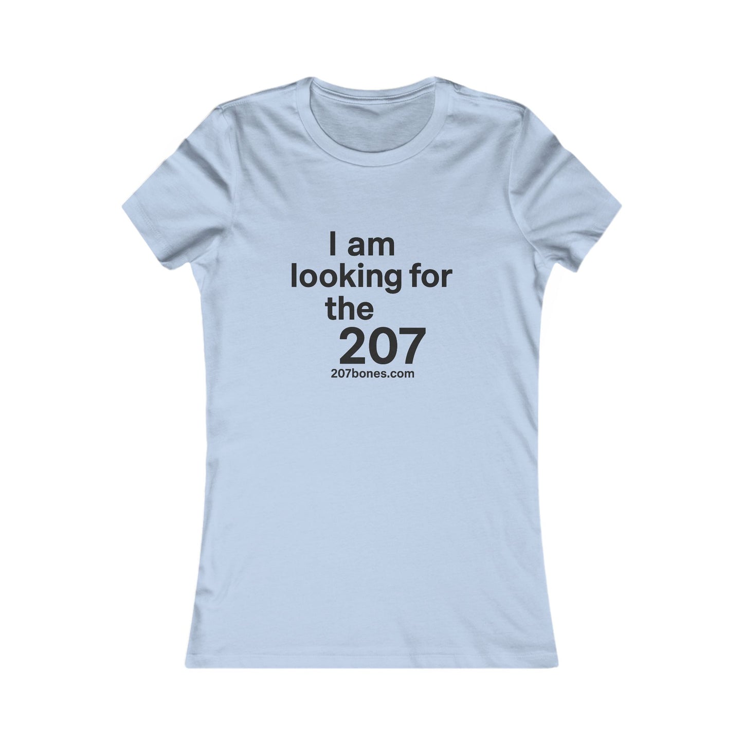 I Am Looking for the 207 Women's Tee - Casual Gift, Travel T-Shirt, Motivational Wear, Maine Apparel, Unique Statement Tee