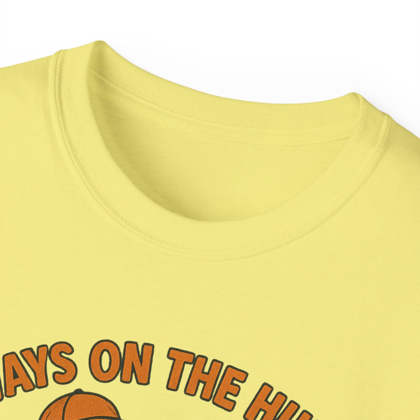 Always on the Hunt Graphic Tee, Fun Tee for Adventurers, Hunting Apparel, Gift for Outdoor Enthusiasts, Unisex Casual Shirt