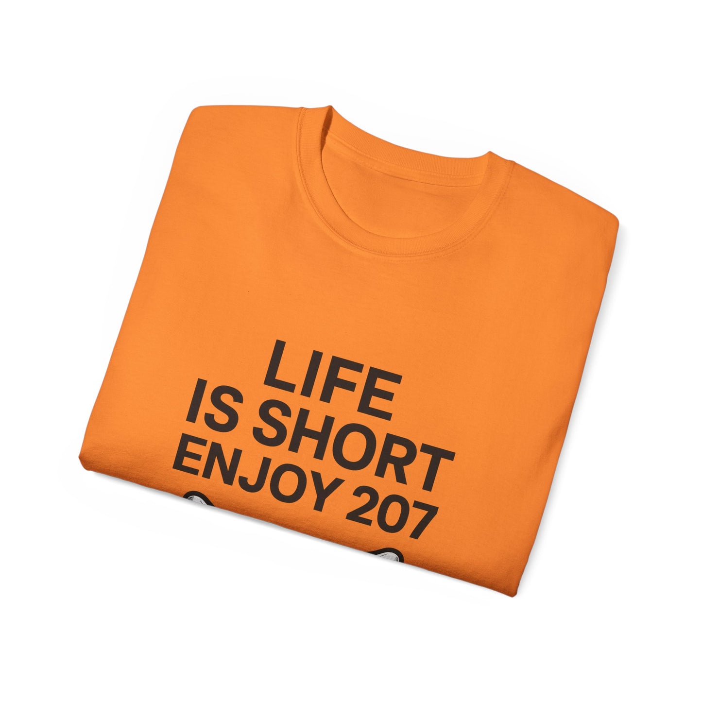 Life is Short Enjoy 207 Unisex Cotton Tee, Funny Quote Shirt, Gift for Pet Lovers, Casual Wear, Birthday Gift, Summer Tee