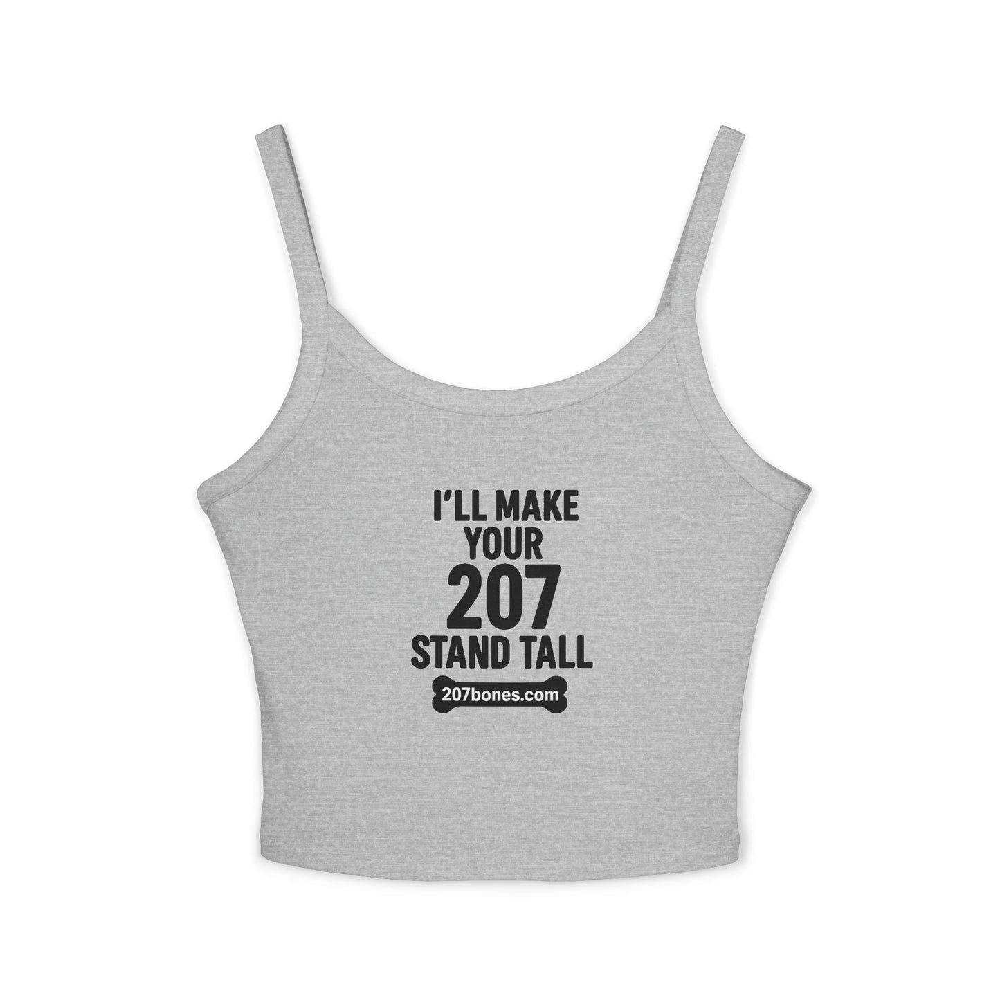 I’ll Make Your 207 Stand Tall | Women’s Spaghetti Strap Tank Top, Summer Top, Casual Wear, Spaghetti Strap