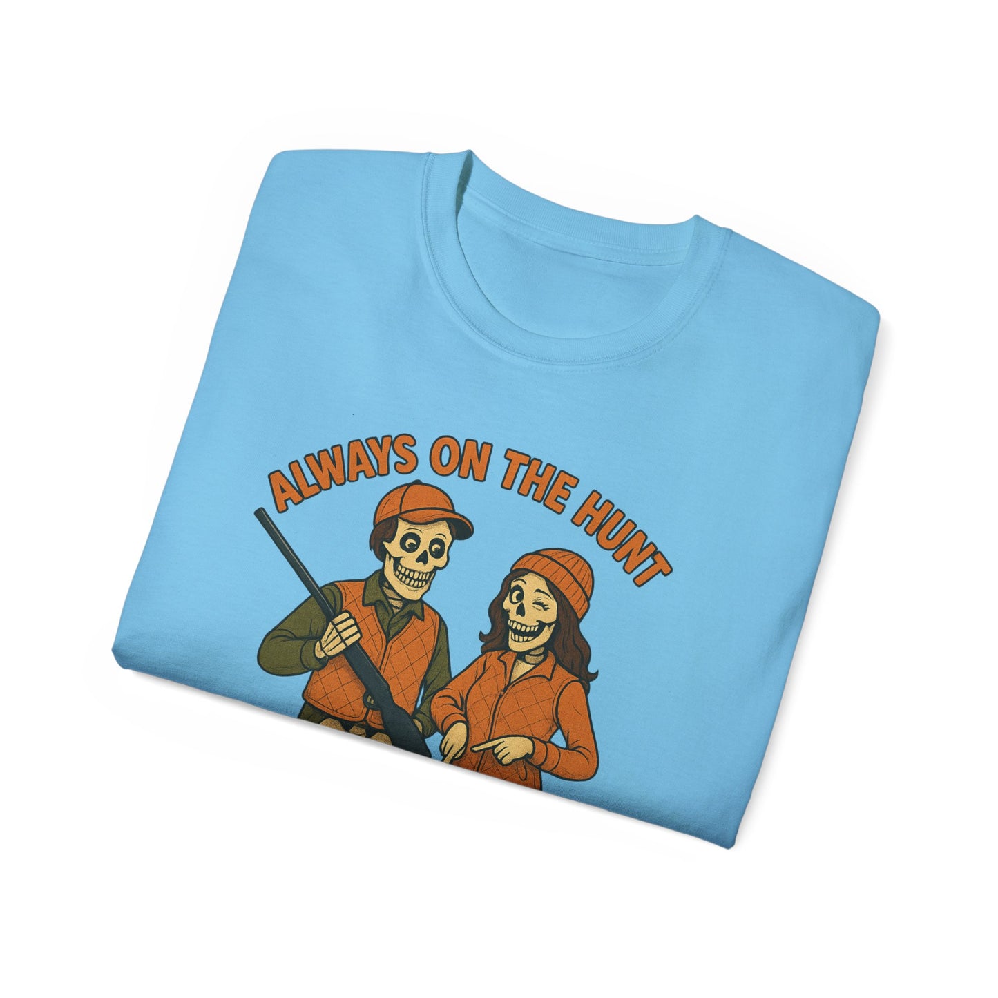 Always on the Hunt Graphic Tee, Fun Tee for Adventurers, Hunting Apparel, Gift for Outdoor Enthusiasts, Unisex Casual Shirt
