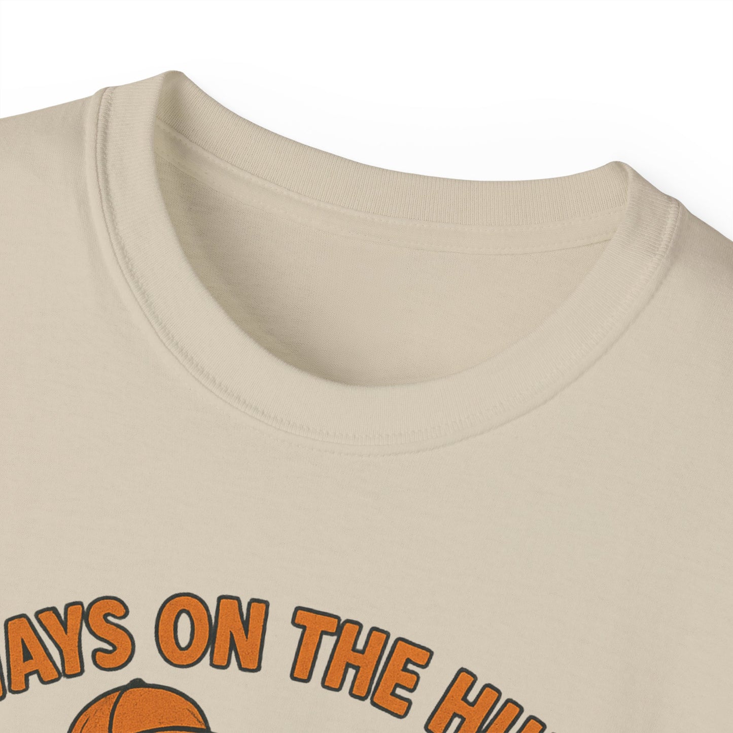 Always on the Hunt Graphic Tee, Fun Tee for Adventurers, Hunting Apparel, Gift for Outdoor Enthusiasts, Unisex Casual Shirt