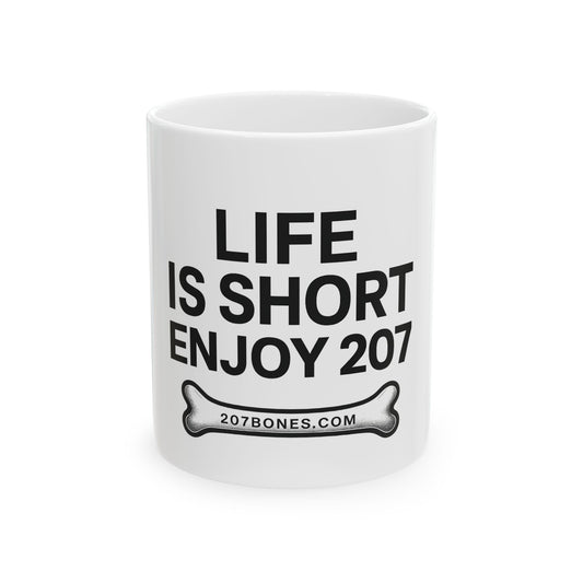 Life is Short Ceramic Mug - Enjoy 207, Funny Coffee Cup, Dog Lover Gift, Quirky Kitchen Decor, Perfect for Birthdays, Any Occasion