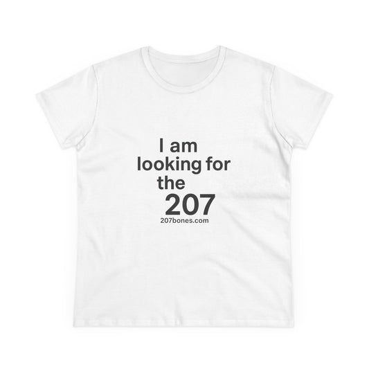 I Am Looking for the 207 Women's Cotton Tee, Fun Graphic T-Shirt, Casual Wear, Gift for Her, Everyday Comfort Tee