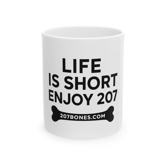 Life is Short Enjoy 207 Ceramic Mug - Funny Gift for Coffee Lovers, Inspirational Drinkware, Office Mug, Home Decor, Dog Theme